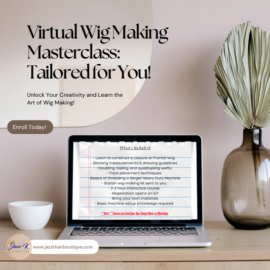 Virtual Wig Making Masterclass: Tailored for You